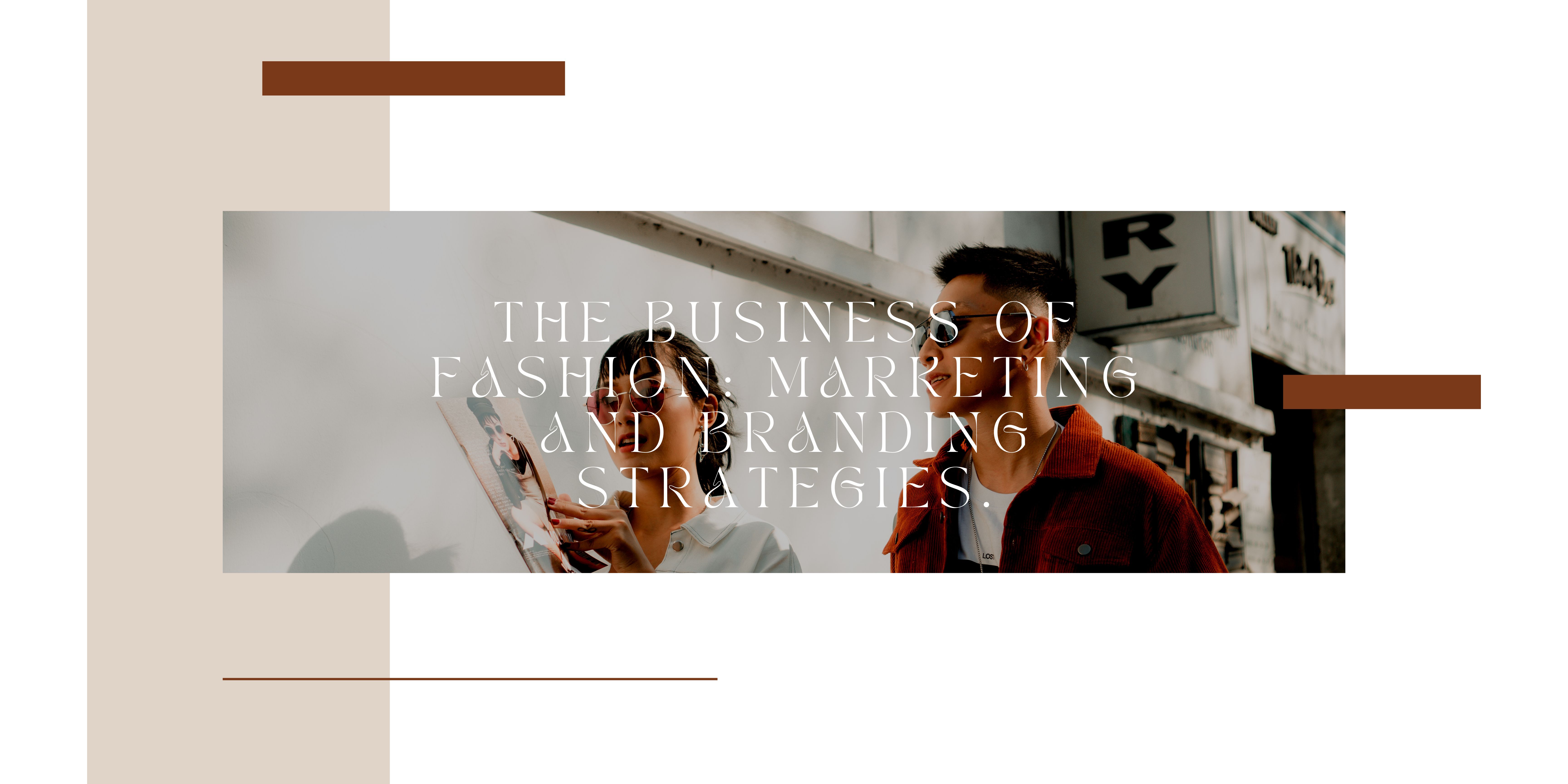 The business of fashion: marketing and branding strategies.